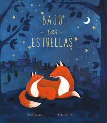 BAJO LAS ESTRELLAS | 9788413341583 | ADAMS, ROSIE / FRANCES, IVES | Galatea Llibres | Librería online de Reus, Tarragona | Comprar libros en catalán y castellano online
