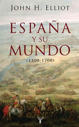 ESPAÑA Y SU MUNDO, 1500-1700 | 9788430606351 | ELLIOTT, JOHN H. (1930- ) | Galatea Llibres | Librería online de Reus, Tarragona | Comprar libros en catalán y castellano online