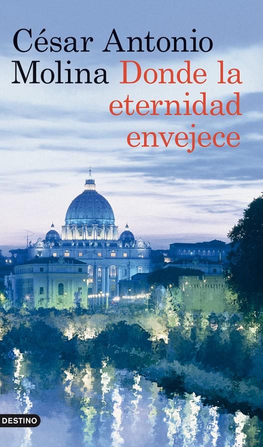 DONDE LA ETERNIDAD ENVEJECE | 9788423317875 | MOLINA, CESAR A. | Galatea Llibres | Librería online de Reus, Tarragona | Comprar libros en catalán y castellano online