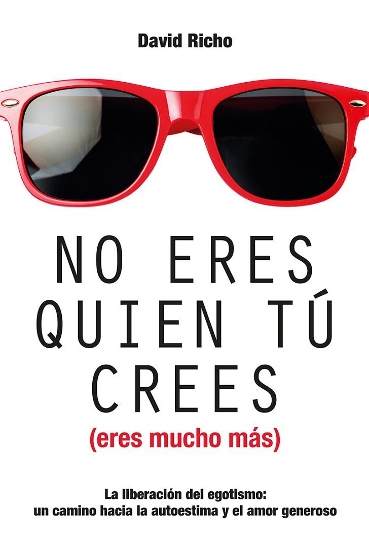 NO ERES QUIEN TÚ CREES (ERES MUCHO MÁS) | 9788427140882 | RICHO, DAVID | Galatea Llibres | Llibreria online de Reus, Tarragona | Comprar llibres en català i castellà online