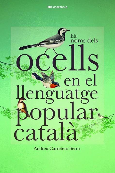 ELS NOMS DELS OCELLS EN EL LLENGUATGE POPULAR CATALÀ | 9788413562308 | CARRETERO SERRA, ANDREU | Galatea Llibres | Librería online de Reus, Tarragona | Comprar libros en catalán y castellano online