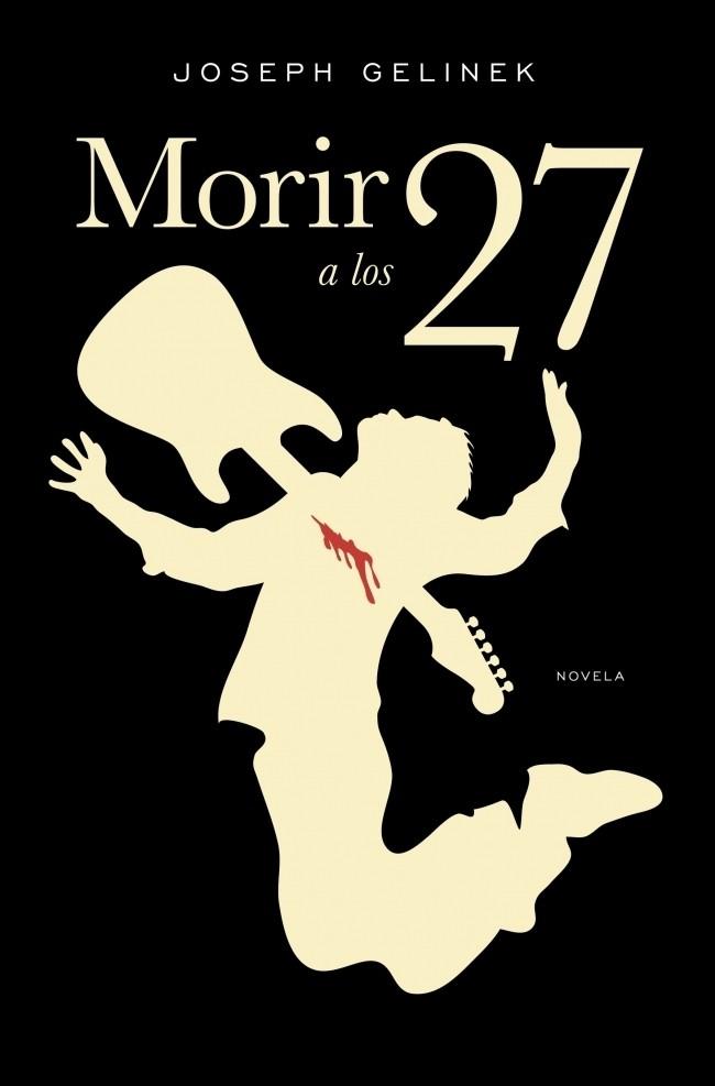MORIR A LOS 27 | 9788401337611 | GELINEK, JOSEPH | Galatea Llibres | Llibreria online de Reus, Tarragona | Comprar llibres en català i castellà online