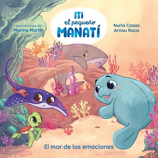 ITI, EL PEQUEÑO MANATÍ - EL MAR DE LAS EMOCIONES | 9788448873905 | CASAS, NURIA/ROCA SANTACANA, ARNAU | Galatea Llibres | Llibreria online de Reus, Tarragona | Comprar llibres en català i castellà online
