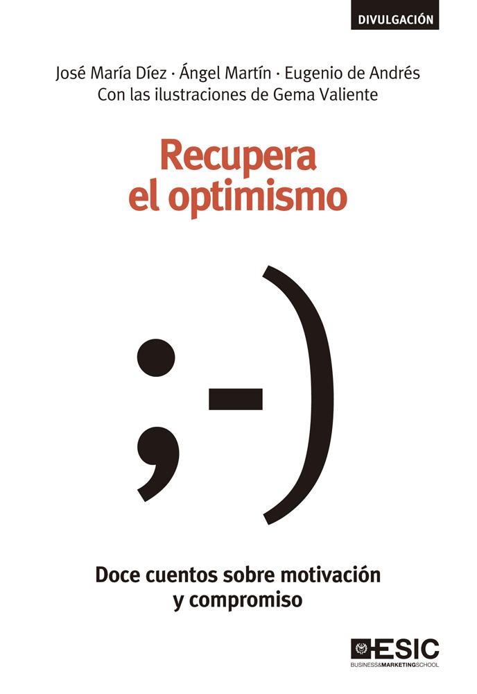 RECUPERA EL OPTIMISMO | 9788473568722 | DÍEZ DÍEZ, JOSÉ MARÍA/MARTÍN, ÁNGEL/DE ANDRÉS RIVERO, EUGENIO | Galatea Llibres | Librería online de Reus, Tarragona | Comprar libros en catalán y castellano online