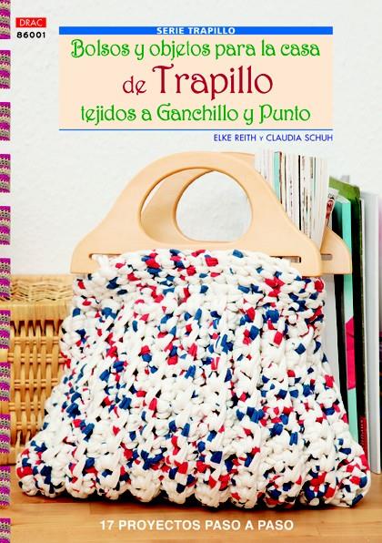 BOLSOS Y OBJETOS PARA LA CASA DE TRAPILLO TEJIDOS A GANCHILLO Y PUNTO | 9788498743050 | REITH, ELKE/SCHUN, CLAUDIA | Galatea Llibres | Librería online de Reus, Tarragona | Comprar libros en catalán y castellano online