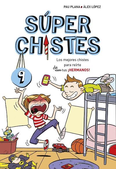 LOS MEJORES CHISTES PARA REIRTE DE TUS ¡HERMANOS! (SÚPER CHISTES 9) | 9788417460709 | PLANA, PAU | Galatea Llibres | Librería online de Reus, Tarragona | Comprar libros en catalán y castellano online