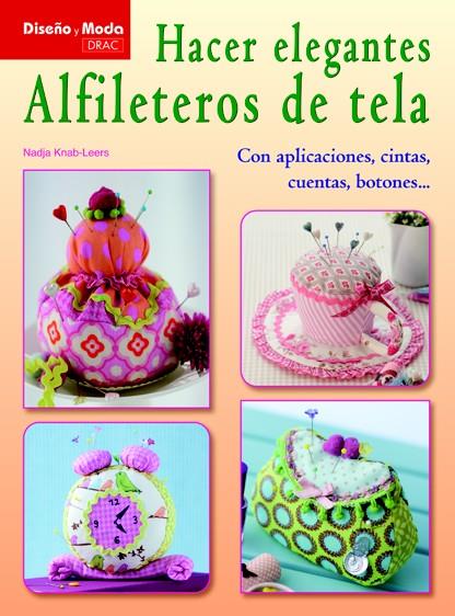 HACER ELEGANTES ALFILETEROS DE TELA | 9788498742695 | KNAB-LEERS, NADJA | Galatea Llibres | Librería online de Reus, Tarragona | Comprar libros en catalán y castellano online