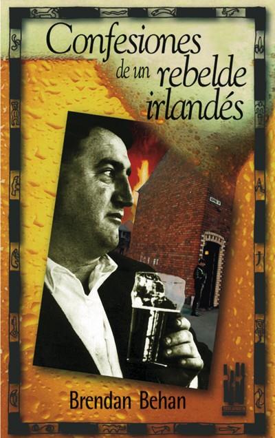 CONFESIONES DE UN REBELDE IRLANDES | 9788481361391 | BEHAN, BRENDAN | Galatea Llibres | Librería online de Reus, Tarragona | Comprar libros en catalán y castellano online