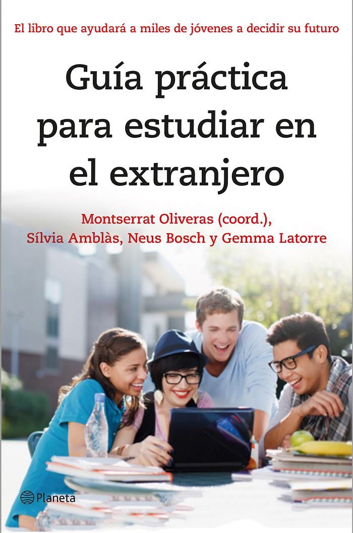 GUÍA PRÁCTICA PARA ESTUDIAR EN EL EXTRANJERO | 9788408141303 | OLIVERAS, MONTSERRAT / SÍLVIA AMBLÀS/NEUS BOSCH/GEMMA LATORRE | Galatea Llibres | Llibreria online de Reus, Tarragona | Comprar llibres en català i castellà online