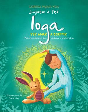 JUGUEM A FER IOGA PER ANAR A DORMIR | 9788468257280 | PAJALUNGA, LORENA | Galatea Llibres | Llibreria online de Reus, Tarragona | Comprar llibres en català i castellà online
