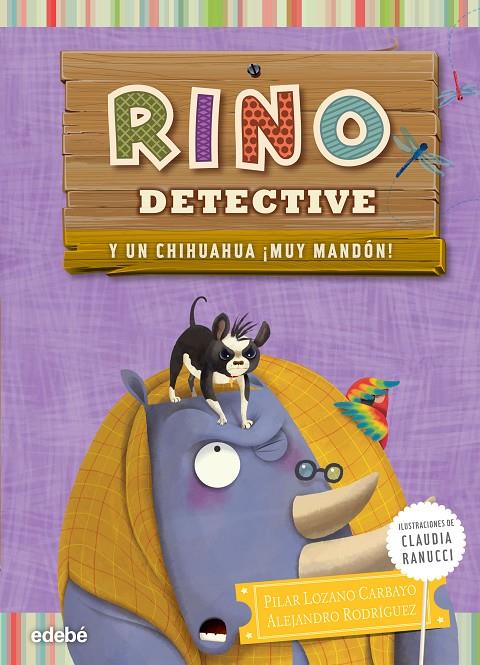 RINO DETECTIVE Y UN CHIHUAHUA ¡MUY MANDÓN! 6 | 9788468316321 | LOZANO, PILAR / RODRÍGUEZ, ALEJANDRO | Galatea Llibres | Llibreria online de Reus, Tarragona | Comprar llibres en català i castellà online