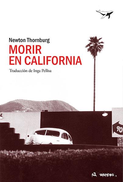 MORIR EN CALIFORNIA | 9788494680939 | THORNBURG, NEWTON | Galatea Llibres | Librería online de Reus, Tarragona | Comprar libros en catalán y castellano online