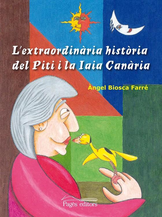 L'EXTRAORDINÀRIA HISTÒRIA DEL PITI I LA IAIA CANÀRIA | 9788499753584 | BIOSCA FARRÉ, ÀNGEL | Galatea Llibres | Librería online de Reus, Tarragona | Comprar libros en catalán y castellano online