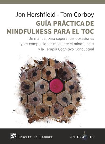 GUÍA PRÁCTICA DE MINDFULNESS PARA EL TOC. UN MANUAL PARA SUPERAR LAS OBSESIONES | 9788433031105 | HERSHFIELD, JON/CORBOY, TOM | Galatea Llibres | Librería online de Reus, Tarragona | Comprar libros en catalán y castellano online