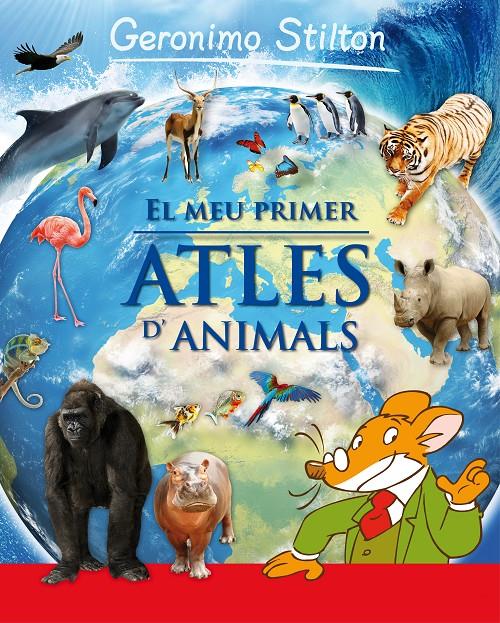 EL MEU PRIMER ATLES D'ANIMALS STILTON | 9788415697930 | Galatea Llibres | Llibreria online de Reus, Tarragona | Comprar llibres en català i castellà online