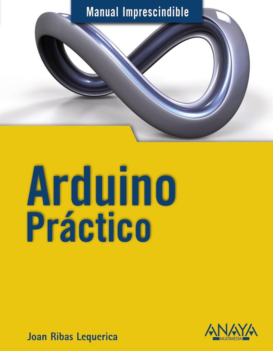 ARDUINO PRÁCTICO | 9788441534193 | RIBAS LEQUERICA, JOAN | Galatea Llibres | Librería online de Reus, Tarragona | Comprar libros en catalán y castellano online