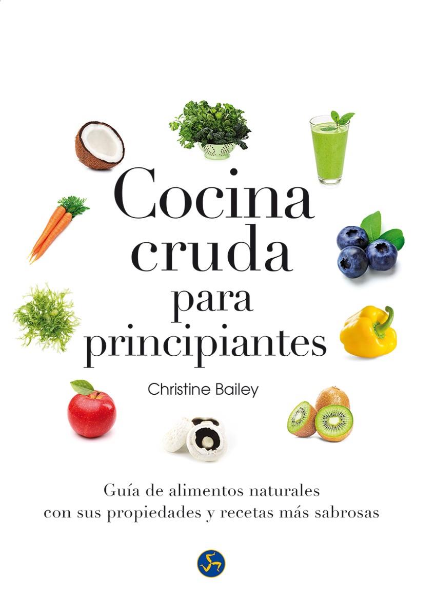 COCINA CRUDA PARA PRINCIPIANTES | 9788415887126 | BAILEY, CHRISTINE | Galatea Llibres | Librería online de Reus, Tarragona | Comprar libros en catalán y castellano online