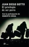 PRIVILEGIO DE SER PERRO, EL | 9788476697078 | BOTTO, JUAN DIEGO | Galatea Llibres | Librería online de Reus, Tarragona | Comprar libros en catalán y castellano online