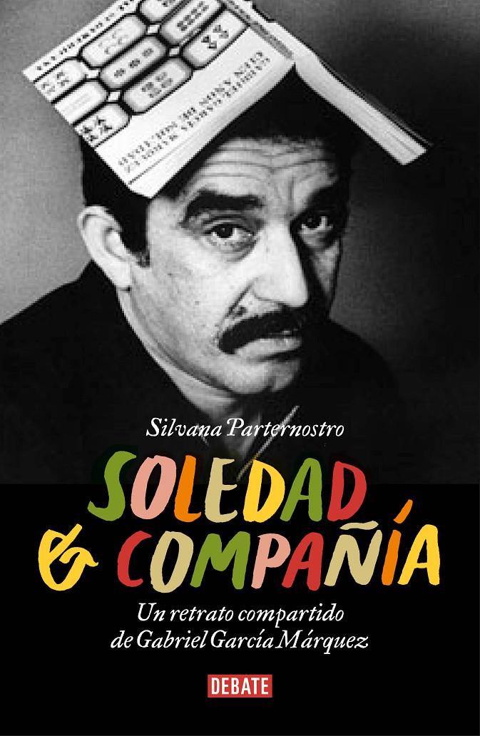 SOLEDAD Y COMPAÑÍA. UN RETRATO COMPARTIDO DE GABRIEL GARCÍA MÁRQUEZ | 9788499922355 | PATERNOSTRO, SILVANA | Galatea Llibres | Librería online de Reus, Tarragona | Comprar libros en catalán y castellano online