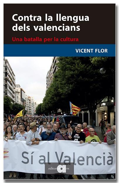 CONTRA LA LLENGUA DELS VALENCIANS. UNA BATALLA PER LA CULTURA | 9791387680084 | FLOR I MORENO, VICENT | Galatea Llibres | Llibreria online de Reus, Tarragona | Comprar llibres en català i castellà online