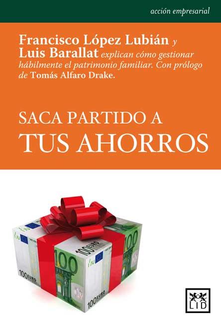 SACA PARTIDO A TUS AHORROS | 9788483565544 | LÓPEZ LUBIÁN, F.- BARALLAT, LUIS | Galatea Llibres | Librería online de Reus, Tarragona | Comprar libros en catalán y castellano online