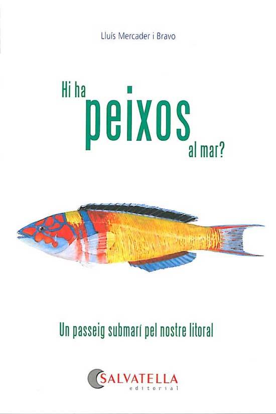 HI HA PEIXOS AL MAR? -GUIA DE PEIXOS- UN PASSEIG SUBMARI PEL NOSTRE LITORAL | 9788484126034 | MERCADER I BRAVO, LLUÍS | Galatea Llibres | Llibreria online de Reus, Tarragona | Comprar llibres en català i castellà online