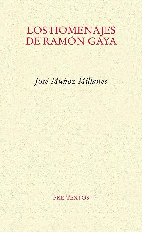 LOS HOMENAJES DE RAMÓN GAYA | 9788415297840 | MUÑOZ MILLANES, JOSÉ | Galatea Llibres | Librería online de Reus, Tarragona | Comprar libros en catalán y castellano online