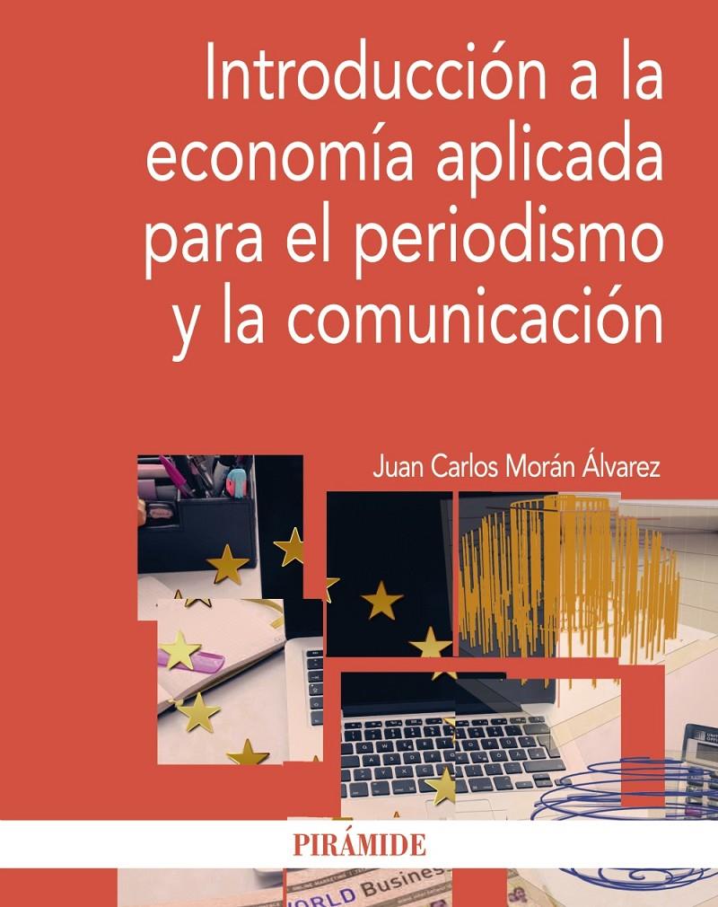 INTRODUCCIÓN A LA ECONOMÍA APLICADA PARA EL PERIODISMO Y LA COMUNICACIÓN | 9788436834697 | MORÁN ÁLVAREZ, JUAN CARLOS | Galatea Llibres | Librería online de Reus, Tarragona | Comprar libros en catalán y castellano online