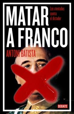 MATAR A FRANCO | 9788499923789 | BATISTA, ANTONI | Galatea Llibres | Librería online de Reus, Tarragona | Comprar libros en catalán y castellano online