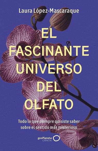 EL FASCINANTE UNIVERSO DEL OLFATO | 9788408314516 | LÓPEZ-MASCARAQUE, LAURA | Galatea Llibres | Llibreria online de Reus, Tarragona | Comprar llibres en català i castellà online