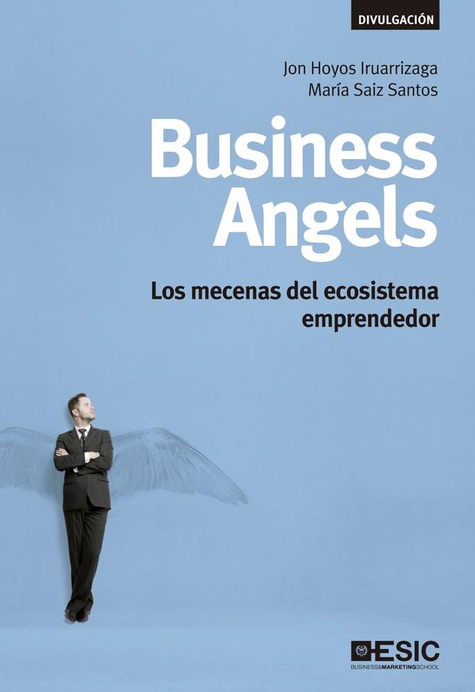 BUSINESS ANGELS | 9788473561525 | HOYOS IRUARRIZAGA, JON/SAIZ SANTOS, MARÍA | Galatea Llibres | Librería online de Reus, Tarragona | Comprar libros en catalán y castellano online