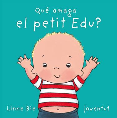 QUE AMAGA EL PETIT EDU? | 9788426136992 | BIE, LINNE | Galatea Llibres | Llibreria online de Reus, Tarragona | Comprar llibres en català i castellà online
