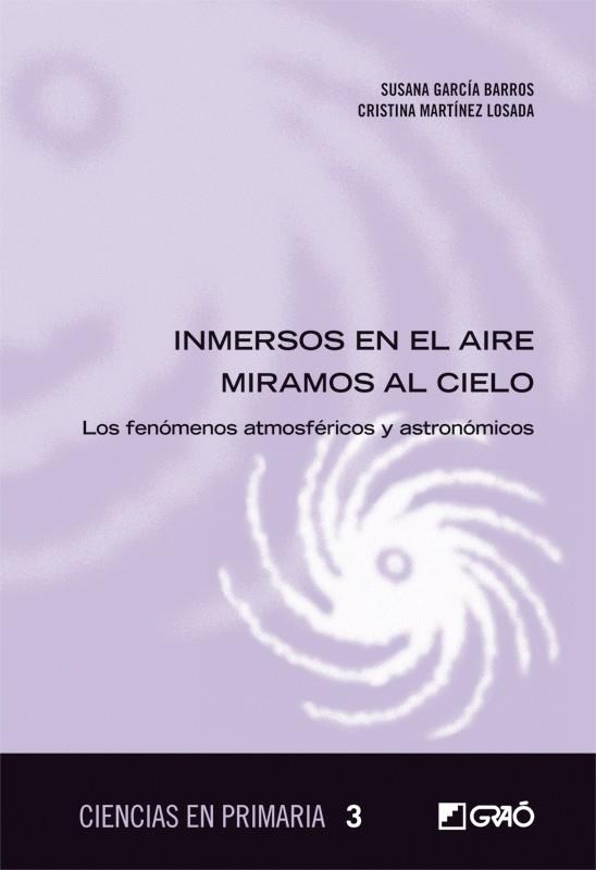 INMERSOS EN EL AIRE MIRANDO AL CIELO. FENOMENOS ATMOSFERICOS | 9788499804972 | GARCIA BARROS,S/MARTINEZ LOSADA C. | Galatea Llibres | Librería online de Reus, Tarragona | Comprar libros en catalán y castellano online