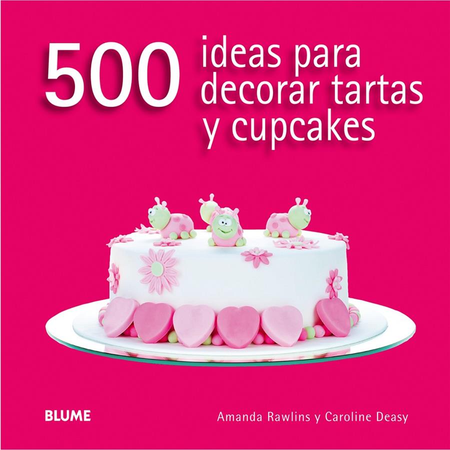 500 IDEAS PARA DECORAR TARTAS Y CUPCAKES | 9788416138166 | RAWLINS, AMANDA | Galatea Llibres | Librería online de Reus, Tarragona | Comprar libros en catalán y castellano online
