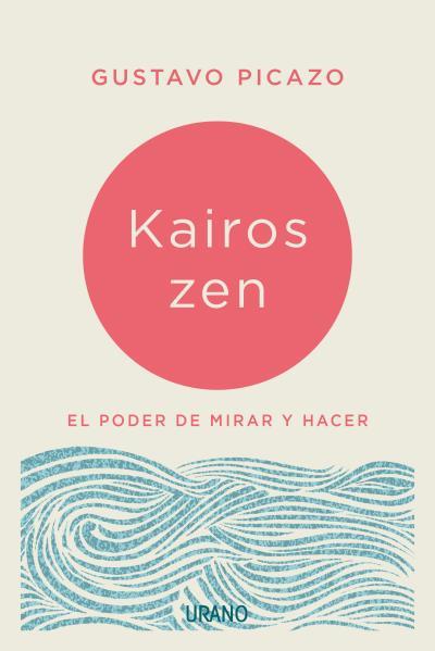 KAIROS ZEN | 9788416720224 | PICAZO, GUSTAVO | Galatea Llibres | Llibreria online de Reus, Tarragona | Comprar llibres en català i castellà online