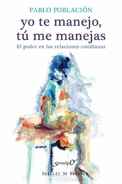 YO TE MANEJO, TÚ ME MANEJAS | 9788433026316 | POBLACIÓN KNAPPE, PABLO | Galatea Llibres | Librería online de Reus, Tarragona | Comprar libros en catalán y castellano online