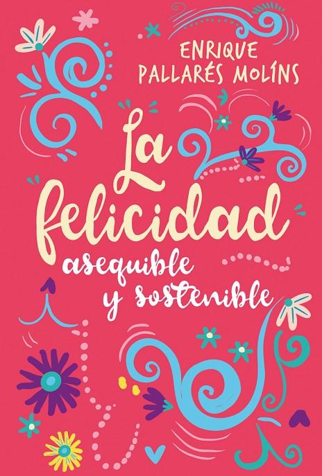 LA FELICIDAD ASEQUIBLE Y SOSTENIBLE | 9788427141704 | PALLARéS MOLINS, ENRIQUE | Galatea Llibres | Llibreria online de Reus, Tarragona | Comprar llibres en català i castellà online