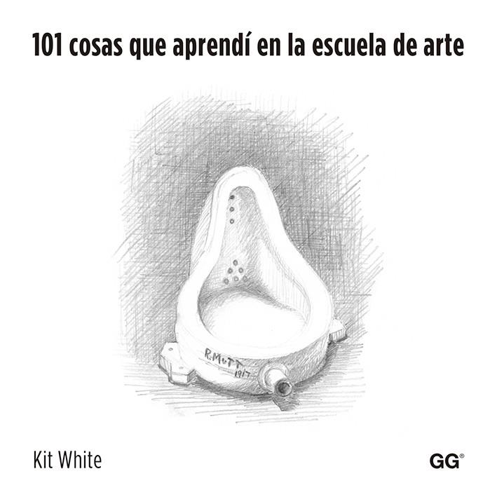 101 COSAS QUE APRENDÍ EN LA ESCUELA DE ARTE | 9788425225970 | WHITE, KIT | Galatea Llibres | Librería online de Reus, Tarragona | Comprar libros en catalán y castellano online