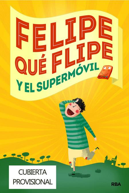 FELIPE QUÉ FLIPE Y EL SUPERMÓVIL | 9788427206847 | SANS RIBERA, EVA/PRADAS ANDREU, NURIA | Galatea Llibres | Librería online de Reus, Tarragona | Comprar libros en catalán y castellano online