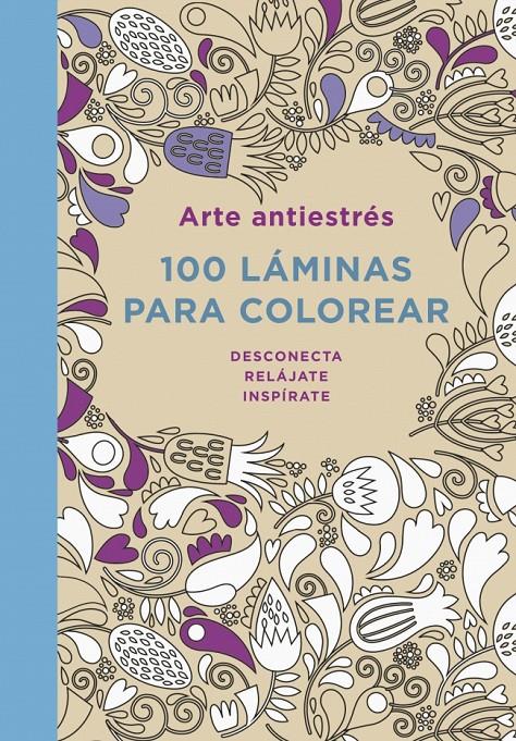 ARTE ANTIESTRÉS: 100 LÁMINAS PARA COLOREAR | 9788401347290 | Galatea Llibres | Librería online de Reus, Tarragona | Comprar libros en catalán y castellano online