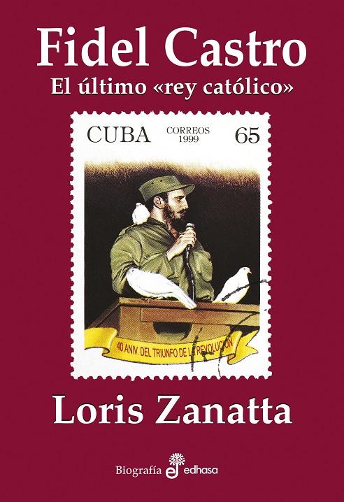 FIDEL CASTRO. EL ÚLTIMO "REY CATÓLICO" | 9788435027564 | ZANATTA, LORIS | Galatea Llibres | Llibreria online de Reus, Tarragona | Comprar llibres en català i castellà online
