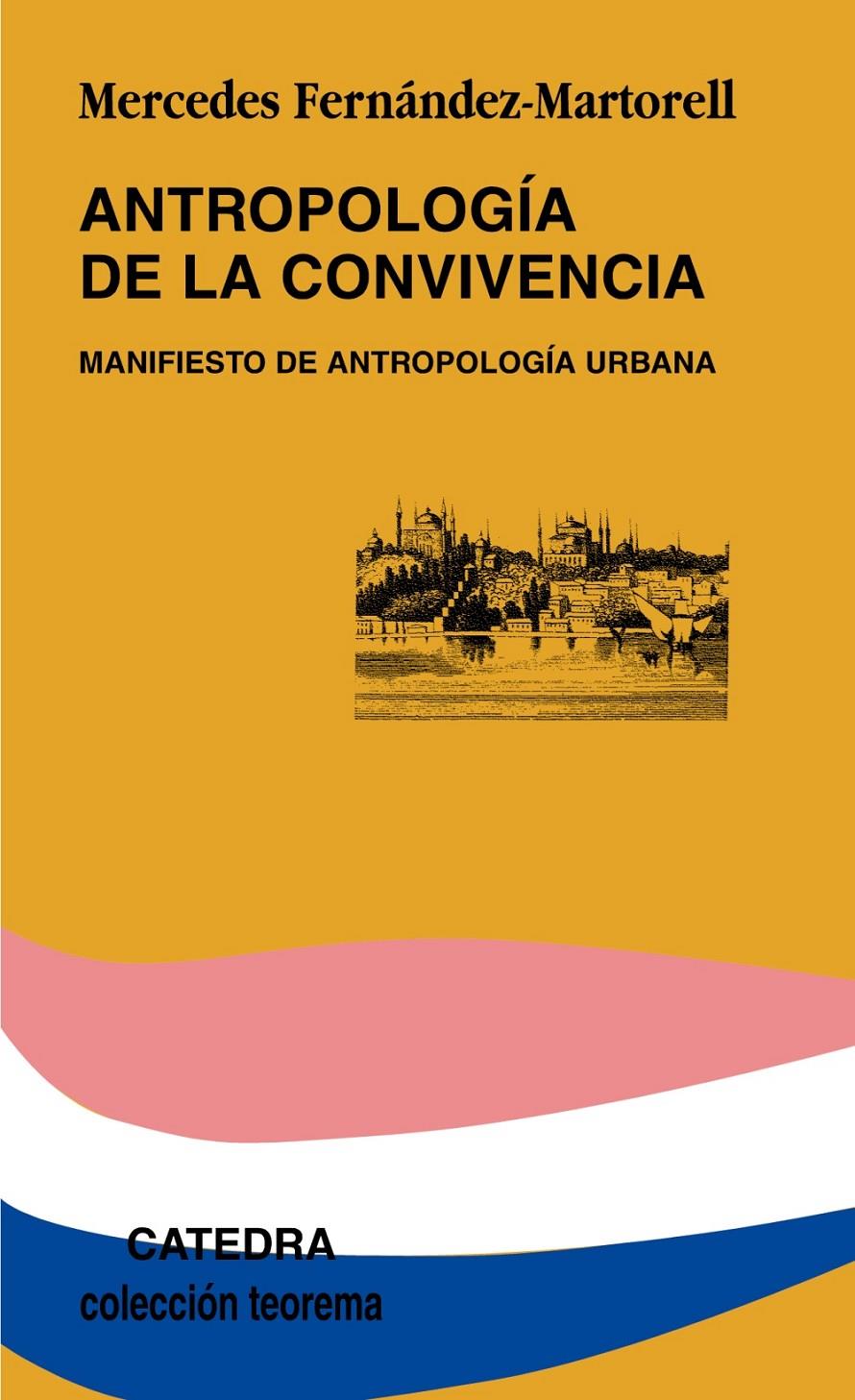 ANTROPOLOGÍA DE LA CONVIVENCIA | 9788437626284 | FERNÁNDEZ-MARTORELL, MERCEDES | Galatea Llibres | Llibreria online de Reus, Tarragona | Comprar llibres en català i castellà online
