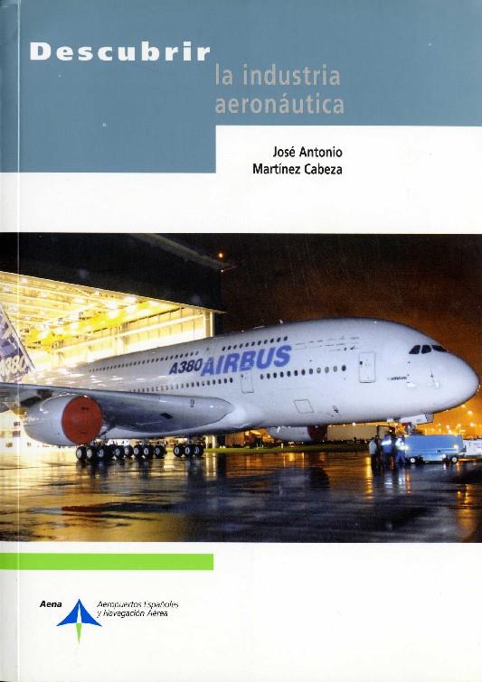 DESCUBRIR LA INDUSTRIA AERONAUTICA | 9788496456112 | MARTI, JOSE ANTONIO | Galatea Llibres | Librería online de Reus, Tarragona | Comprar libros en catalán y castellano online