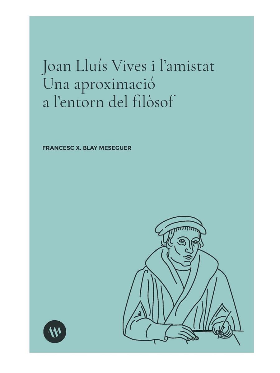 JOAN LLUÍS VIVES I L’AMISTAT | 9788411561068 | BLAY MESEGUER, FRANCESC X. | Galatea Llibres | Llibreria online de Reus, Tarragona | Comprar llibres en català i castellà online