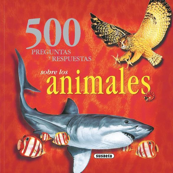 500 PREGUNTAS Y RESPUESTAS SOBRE LOS ANIMALES | 9788430566754 | SUSAETA | Galatea Llibres | Llibreria online de Reus, Tarragona | Comprar llibres en català i castellà online