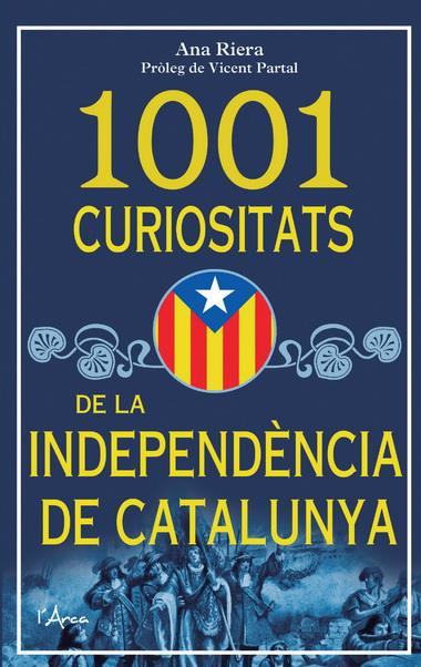 1001 CURIOSITATS DE LA INDEPENDÈNCIA DE CATALUNYA | 9788493925185 | RIERA, ANA | Galatea Llibres | Librería online de Reus, Tarragona | Comprar libros en catalán y castellano online