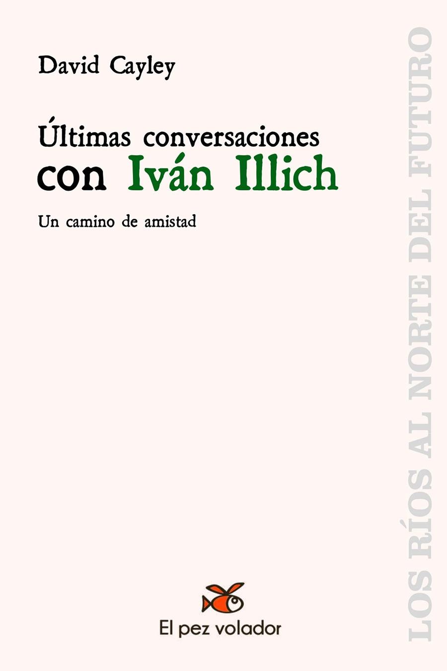ULTIMAS CONVERSACIONES CON IVAN ILLICH | 9788494964909 | CAYLEY, DAVID | Galatea Llibres | Llibreria online de Reus, Tarragona | Comprar llibres en català i castellà online