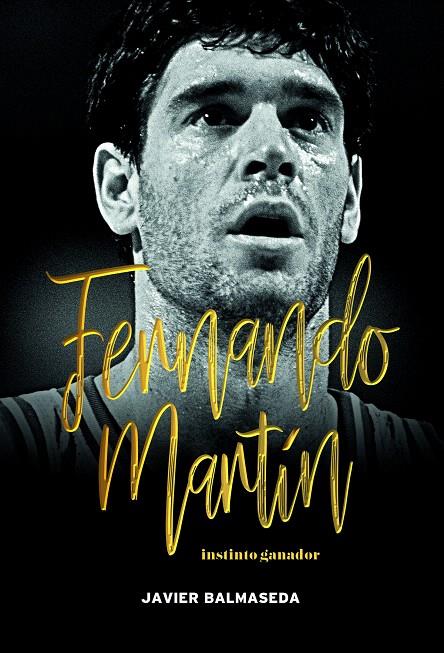 FERNANDO MARTÍN. INSTINTO GANADOR | 9788415448402 | BALMASEDA GÓMEZ, JAVIER | Galatea Llibres | Librería online de Reus, Tarragona | Comprar libros en catalán y castellano online