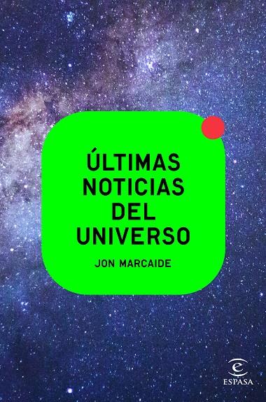 ÚLTIMAS NOTICIAS DEL UNIVERSO | 9788467062540 | MARCAIDE, JON | Galatea Llibres | Librería online de Reus, Tarragona | Comprar libros en catalán y castellano online