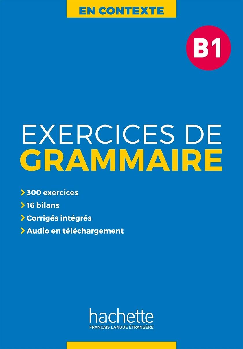 EXERCICES DE GRAMMAIRE EN CONTEXTE B1 | 9782014016345 | AA.VV | Galatea Llibres | Librería online de Reus, Tarragona | Comprar libros en catalán y castellano online